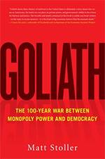 Goliath: The 100-Year War Between Monopoly Power and Democracy