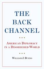 The Back Channel: American Diplomacy in a Disordered World