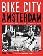 Bike City Amsterdam: How Amsterdam Became the Cycling Capital of the World