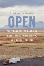 Open: The Progressive Case for Free Trade, Immigration & Global Capital 