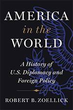 America in the World by Robert B. Zoellick