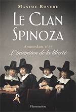 Le clan Spinoza: Amsterdam, 1677. L'invention de la liberté
