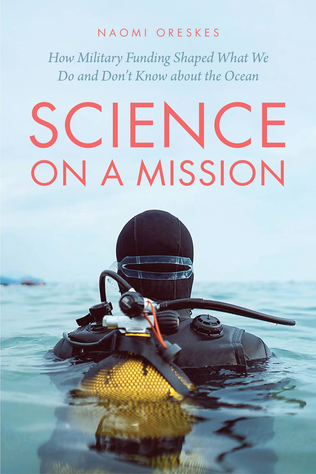 Science on a Mission: How Military Funding Shaped What We Do and Don’t Know about the Ocean