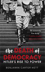 The Death of Democracy; Hitler’s Rise to Power and the Downfall of the Weimar Republic