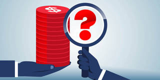 Illustration of a pile of money with a magnifiying glass over it with a question mark inside.
